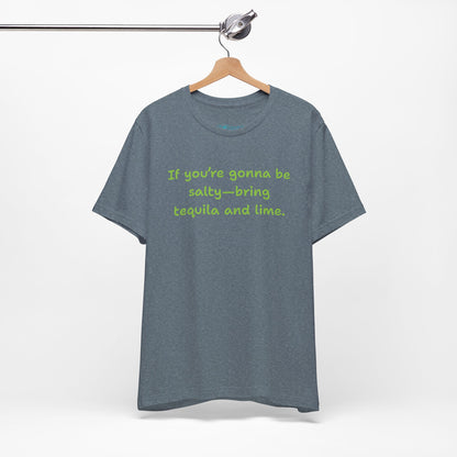 Salty—Bring Tequila & Lime T-Shirt