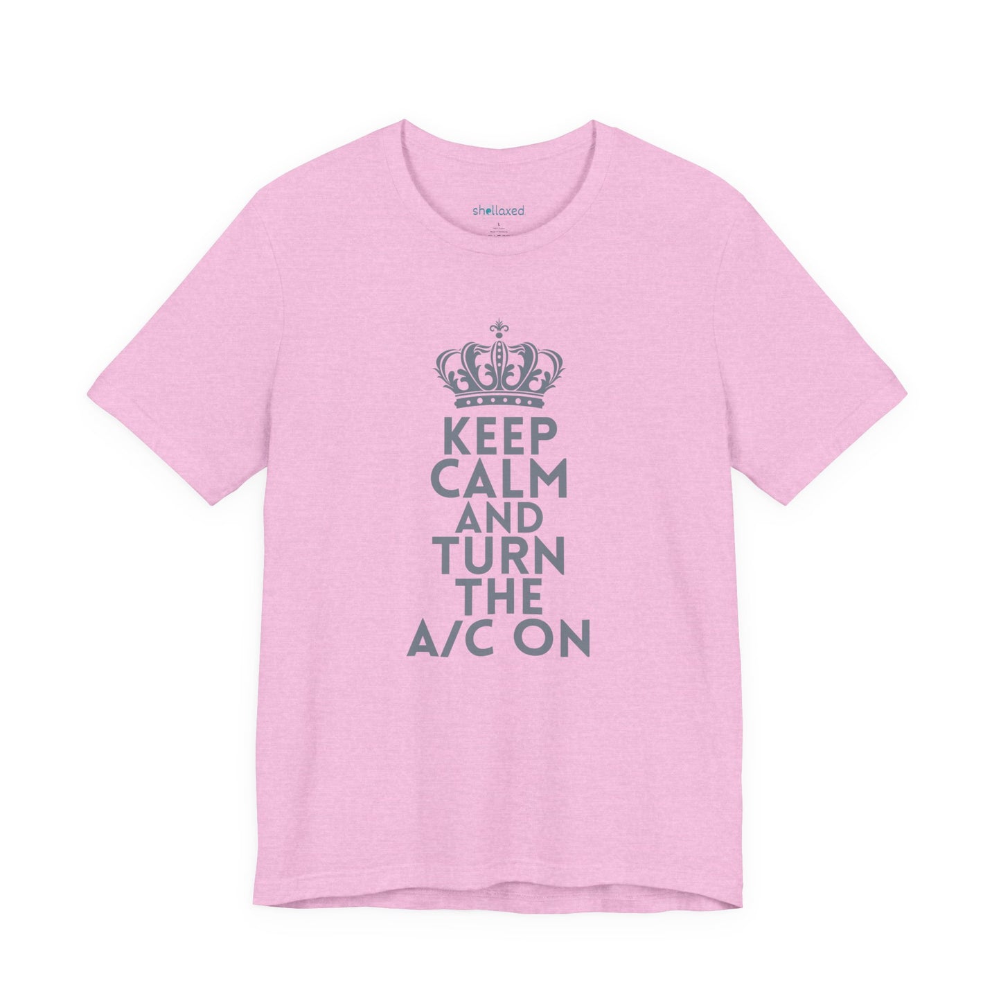 Keep Calm and Turn the A/C On T-Shirt