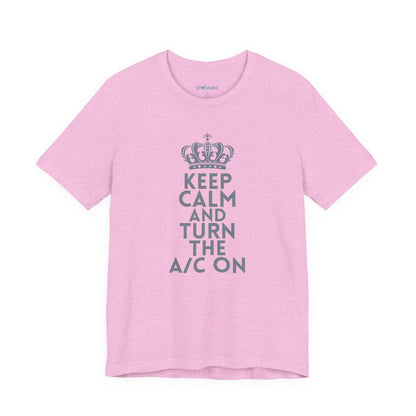 Keep Calm and Turn the A/C On T-Shirt