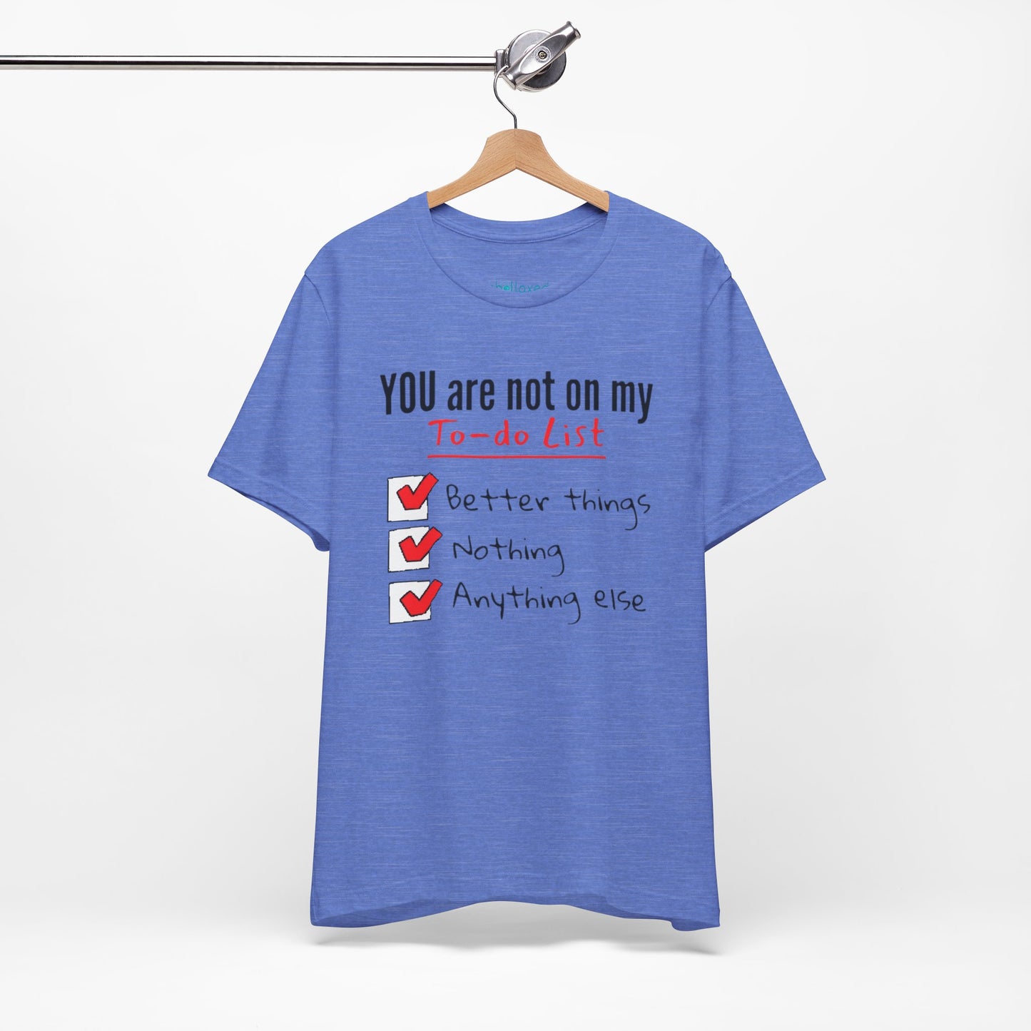 “You are not on my To-do list” Funny Checklist Tee