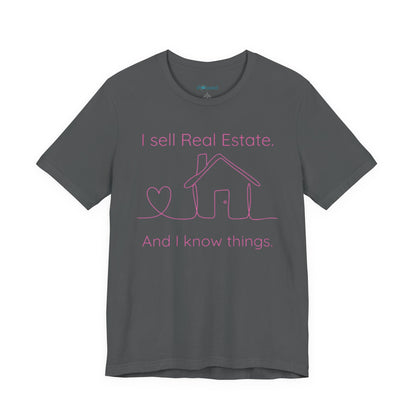 Real Estate Agent Tee – "I Sell Real Estate And I Know Things" Shirt