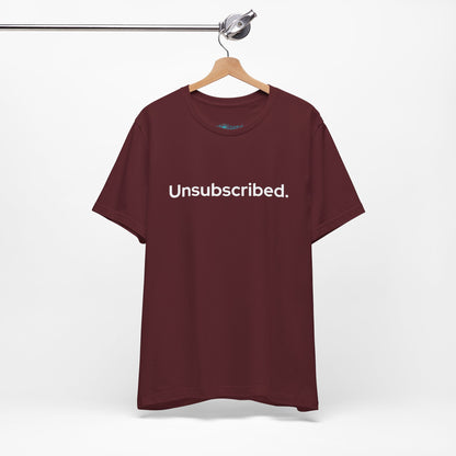 Unsubscribed. — Minimalist Statement T-Shirt