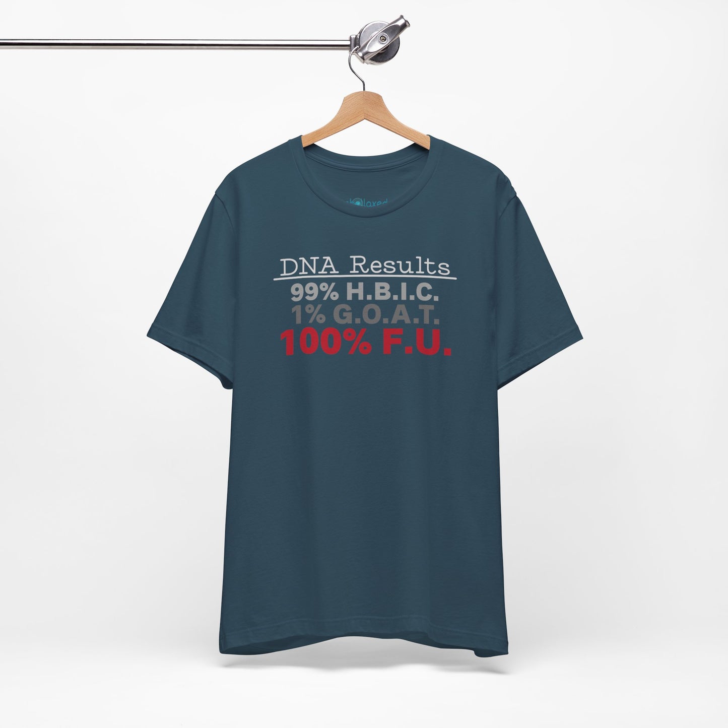 DNA Results — "99% H.B.I.C. 1% G.O.A.T. 100% F.U." Graphic T‑Shirt