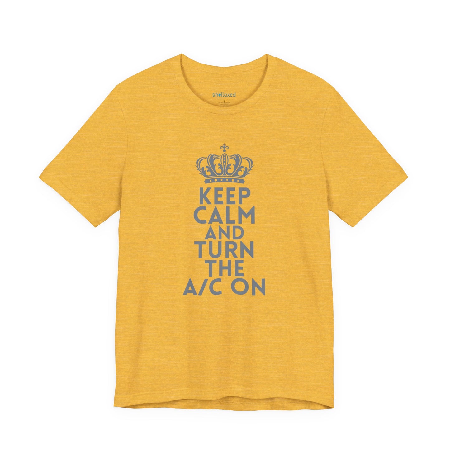 Keep Calm and Turn the A/C On T-Shirt