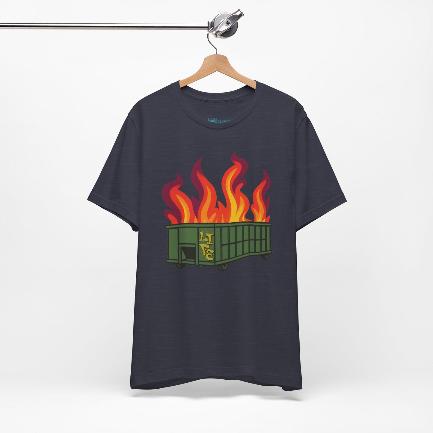 Life Is A Dumpster Fire Graphic Tee — Funny Sarcastic Shirt