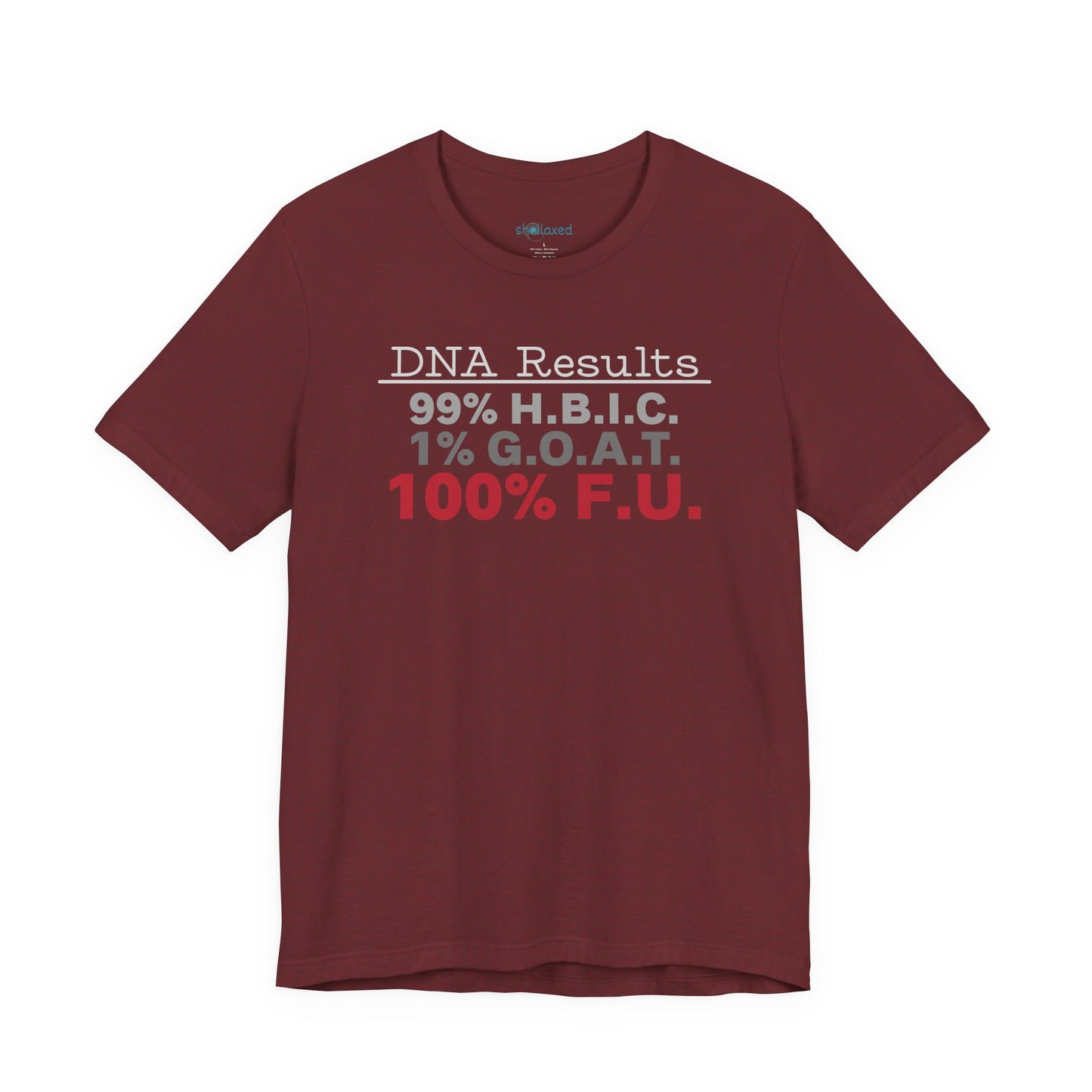 DNA Results — "99% H.B.I.C. 1% G.O.A.T. 100% F.U." Graphic T‑Shirt