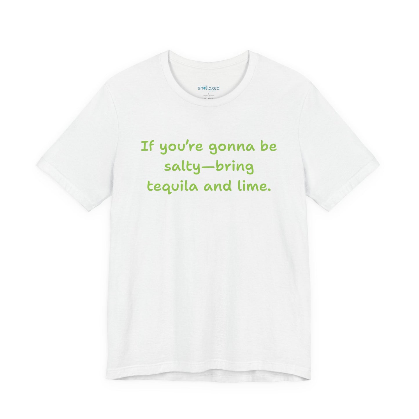 Salty—Bring Tequila & Lime T-Shirt