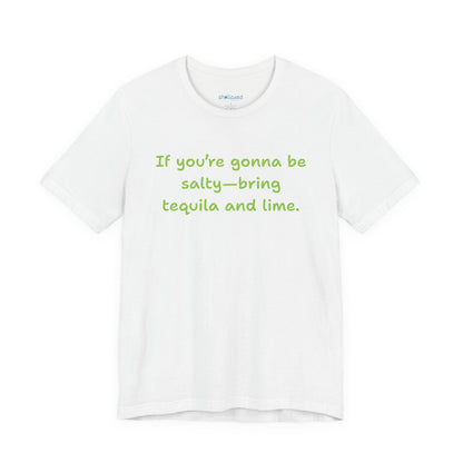 Salty—Bring Tequila & Lime T-Shirt