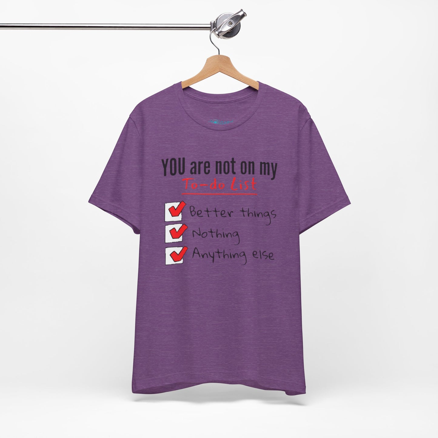 “You are not on my To-do list” Funny Checklist Tee