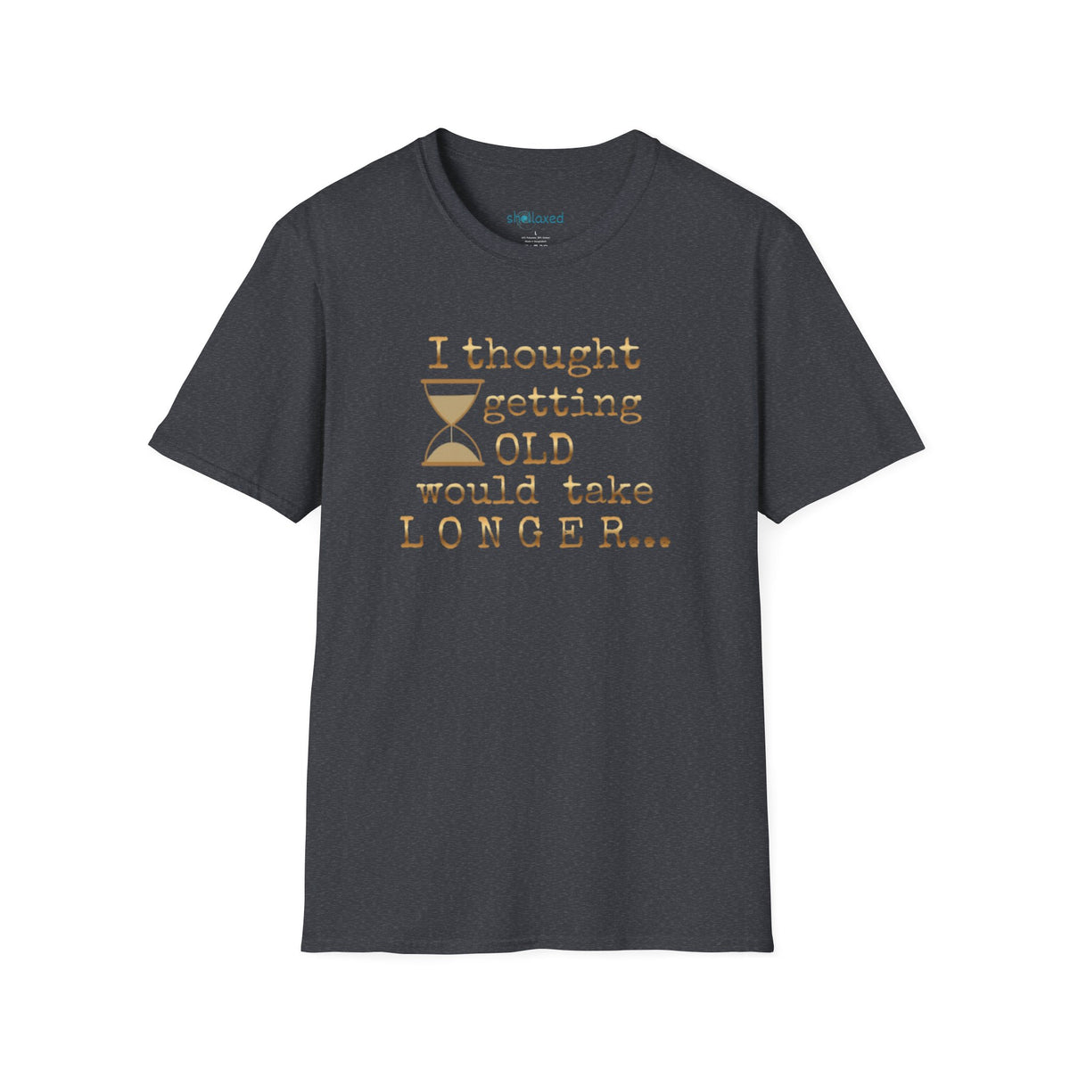 Funny Birthday T-Shirt — “I Thought Getting Old Would Take Longer”