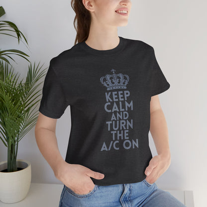 Keep Calm and Turn the A/C On T-Shirt