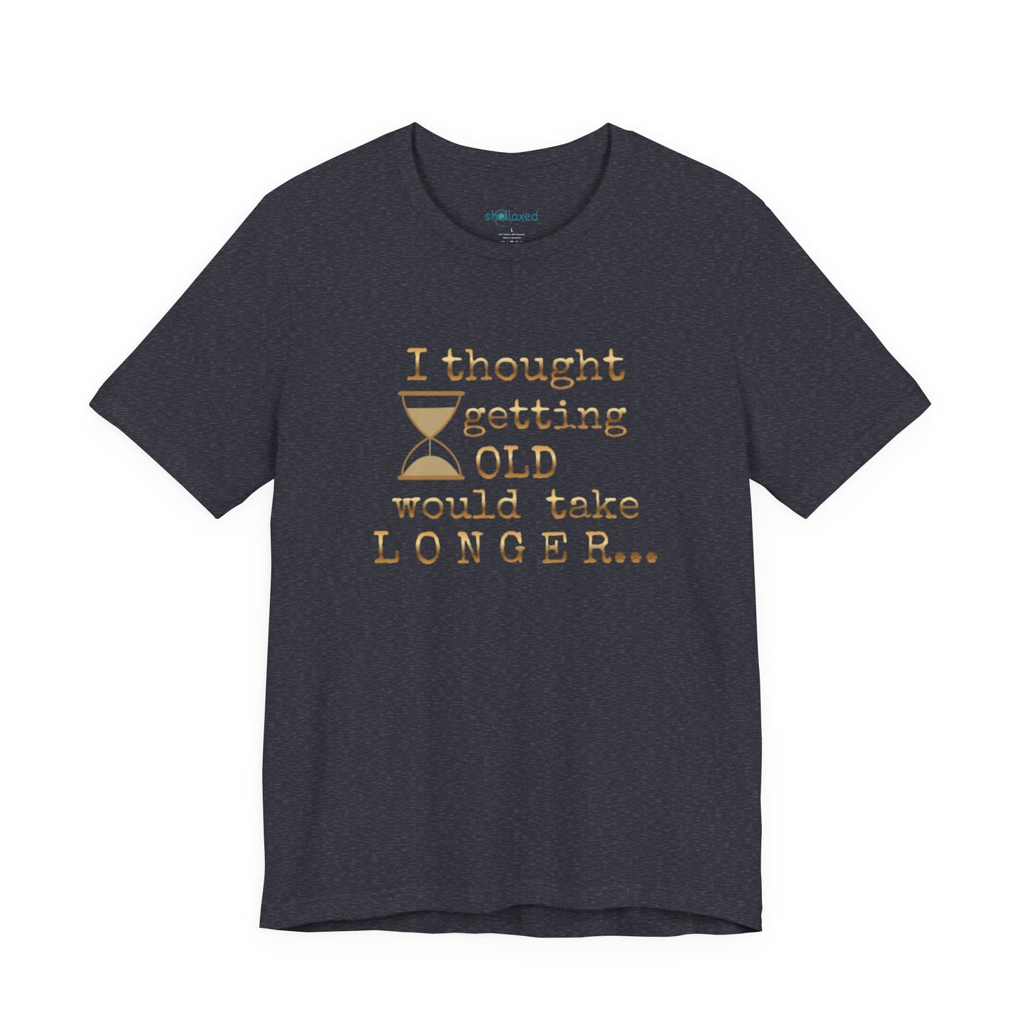 Vintage Humor Tee — "I Thought Getting Old Would Take Longer" Birthday Shirt