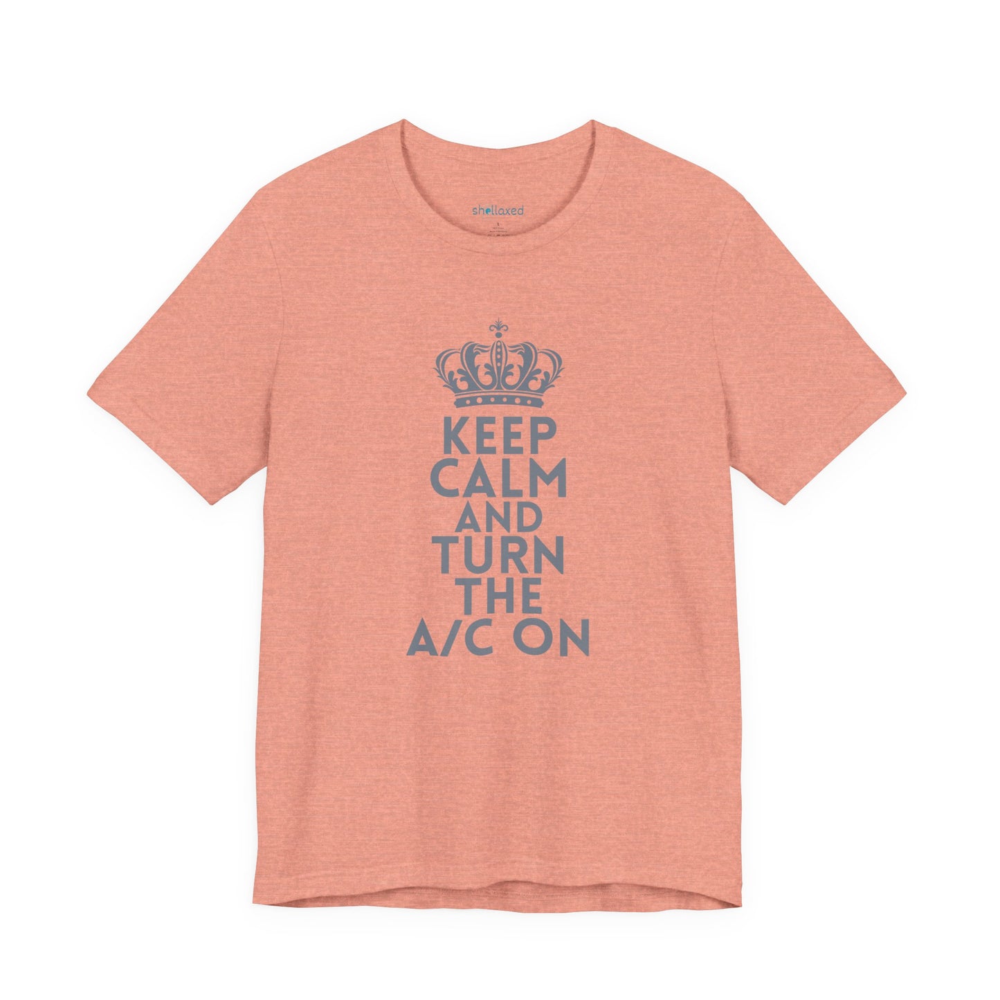 Keep Calm and Turn the A/C On T-Shirt
