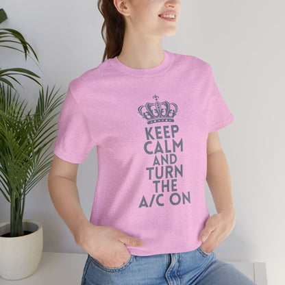 Keep Calm and Turn the A/C On T-Shirt