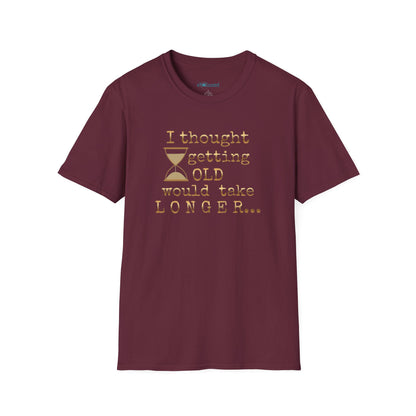 Funny Birthday T-Shirt — “I Thought Getting Old Would Take Longer”