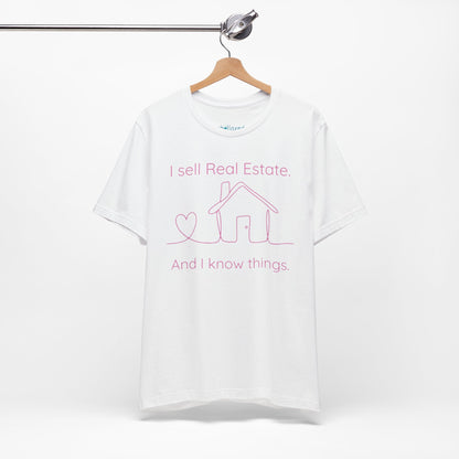 Real Estate Agent Tee – "I Sell Real Estate And I Know Things" Shirt