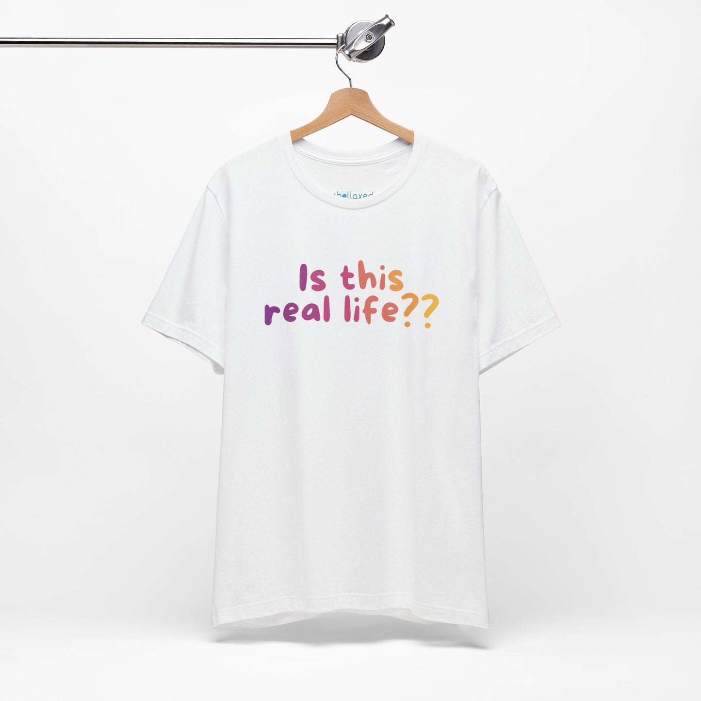 "Is This Real Life?" Colorful Meme Tee
