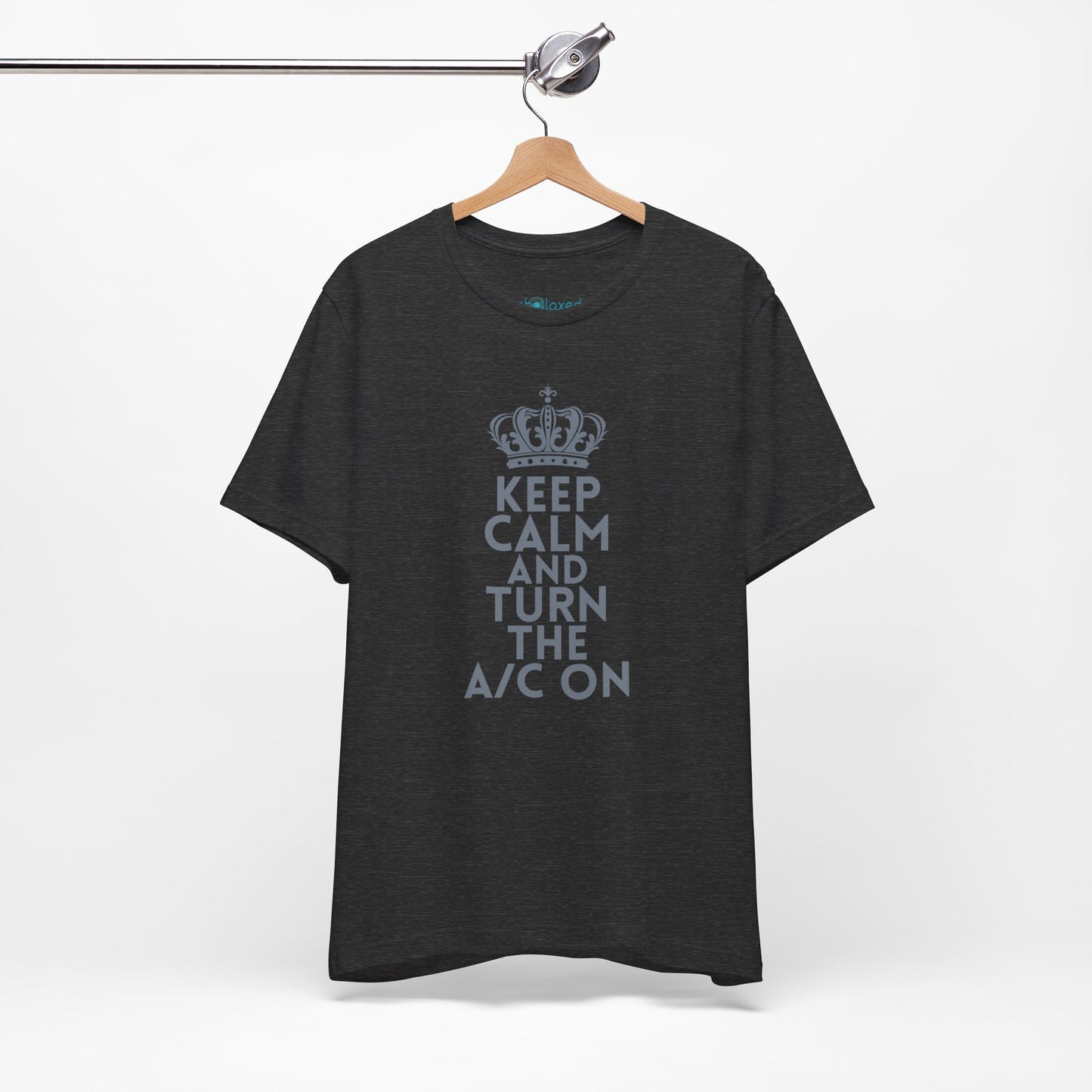 Keep Calm and Turn the A/C On T-Shirt
