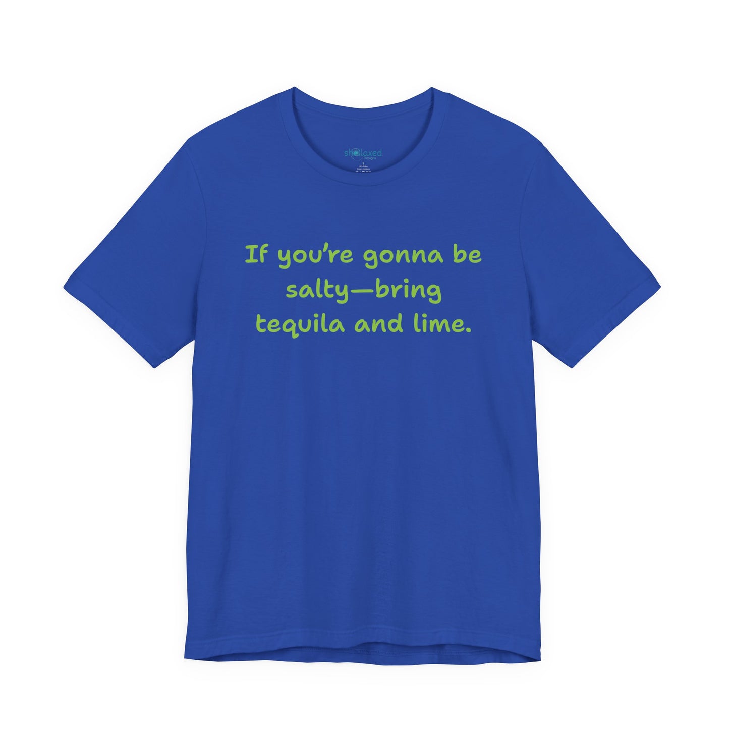 Salty—Bring Tequila & Lime T-Shirt