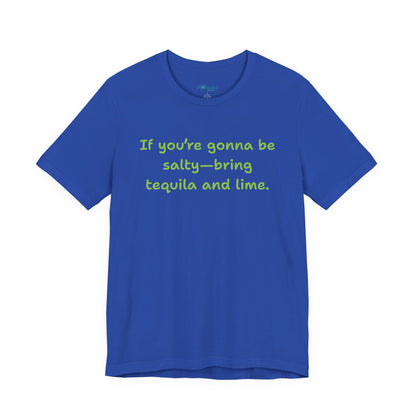 Salty—Bring Tequila & Lime T-Shirt