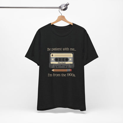 Vintage Cassette Tee – "Be patient with me... I'm from the 1900s" Retro MixTape