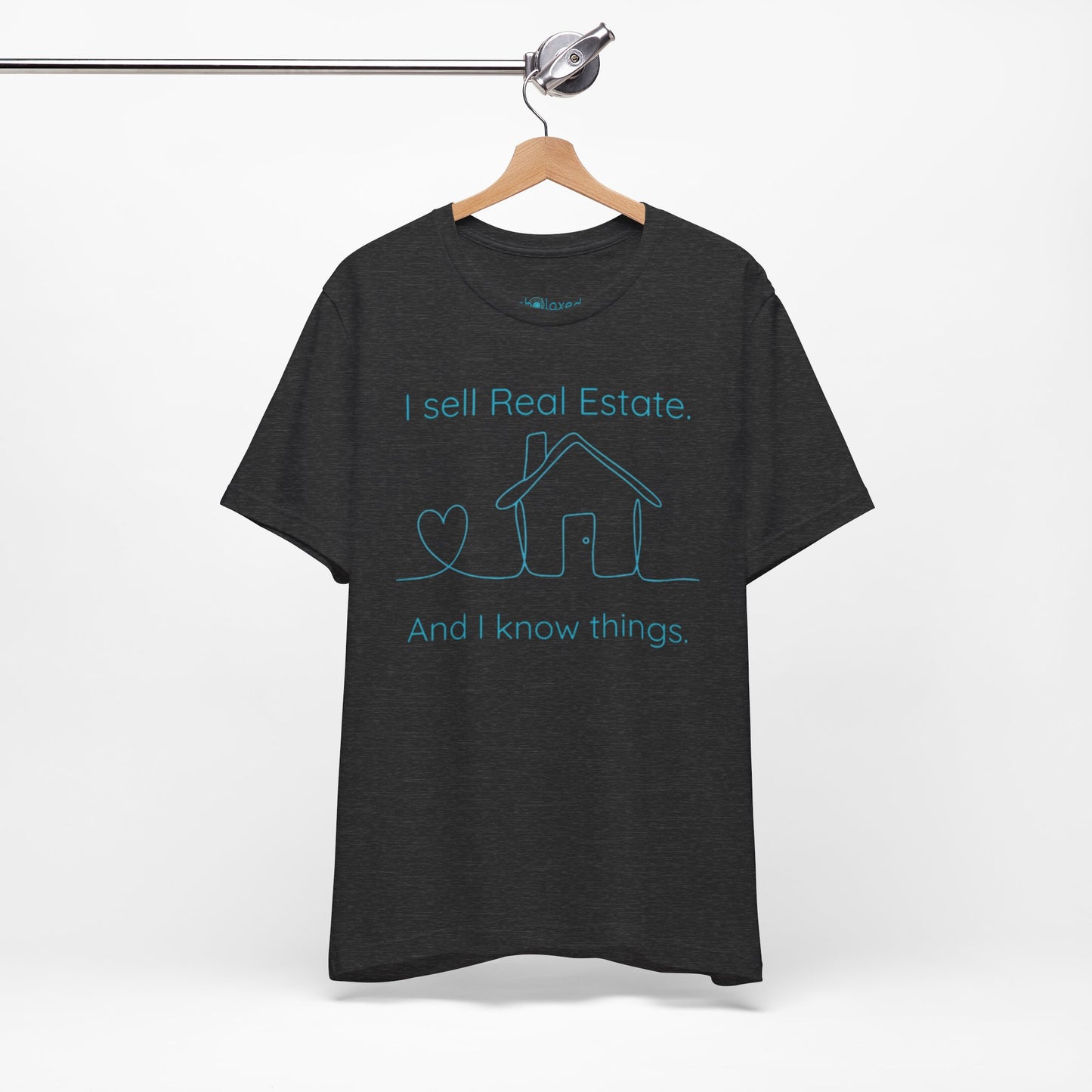 Real Estate Agent Tee – "I Sell Real Estate And I Know Things" Shirt