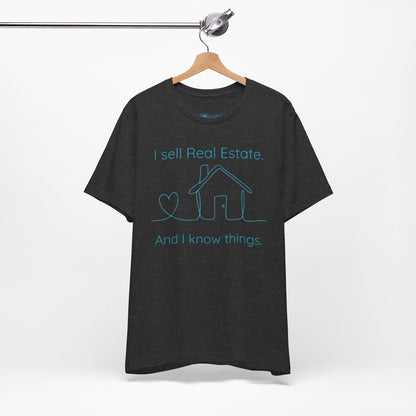 Real Estate Agent Tee – "I Sell Real Estate And I Know Things" Shirt
