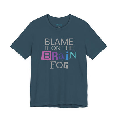 "Blame It On The Brain Fog" Funny T-Shirt