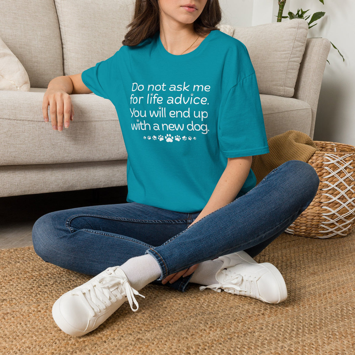 Dog Lover Tee — “Do not ask me for life advice. You will end up with a new dog.”