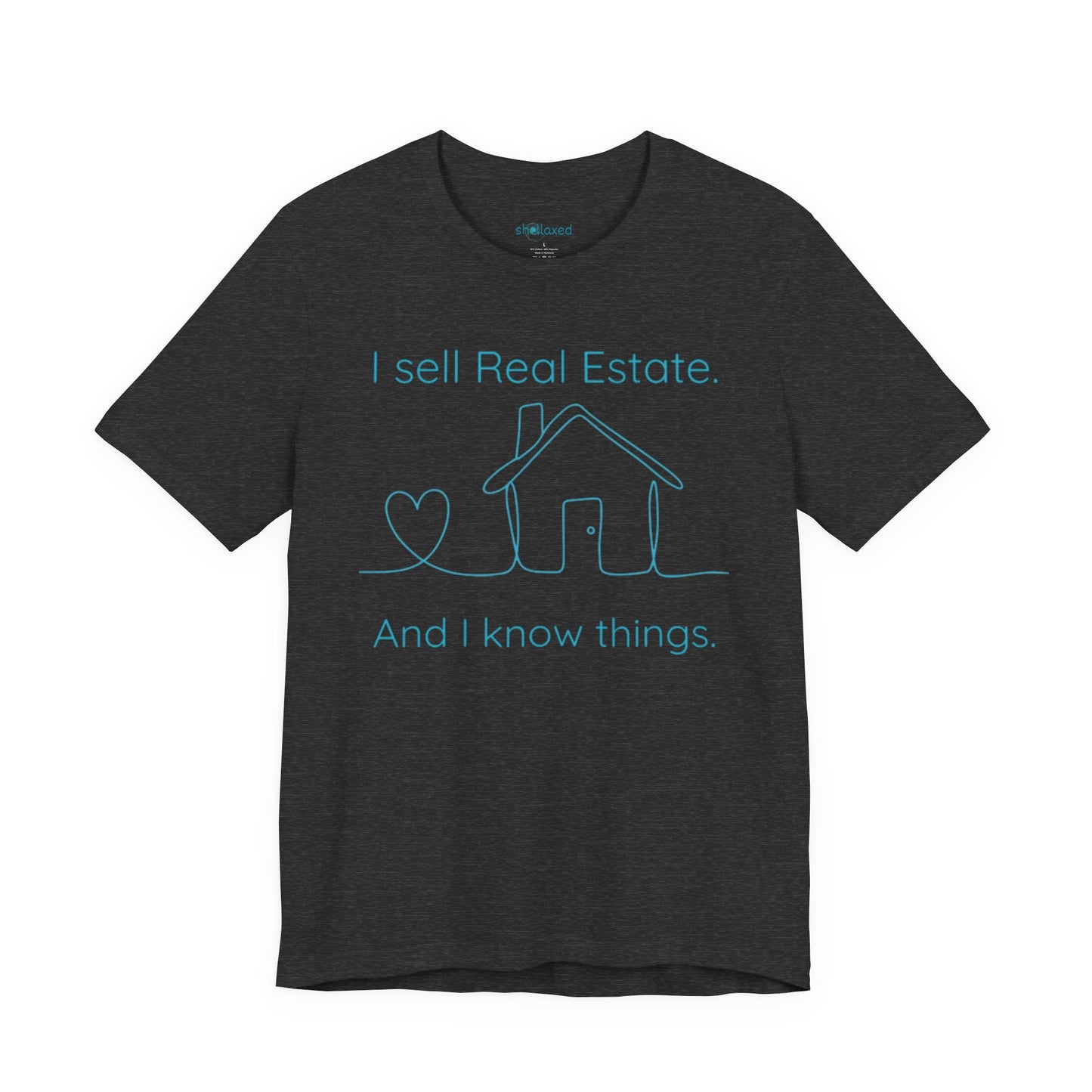 Real Estate Agent Tee – "I Sell Real Estate And I Know Things" Shirt