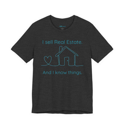 Real Estate Agent Tee – "I Sell Real Estate And I Know Things" Shirt