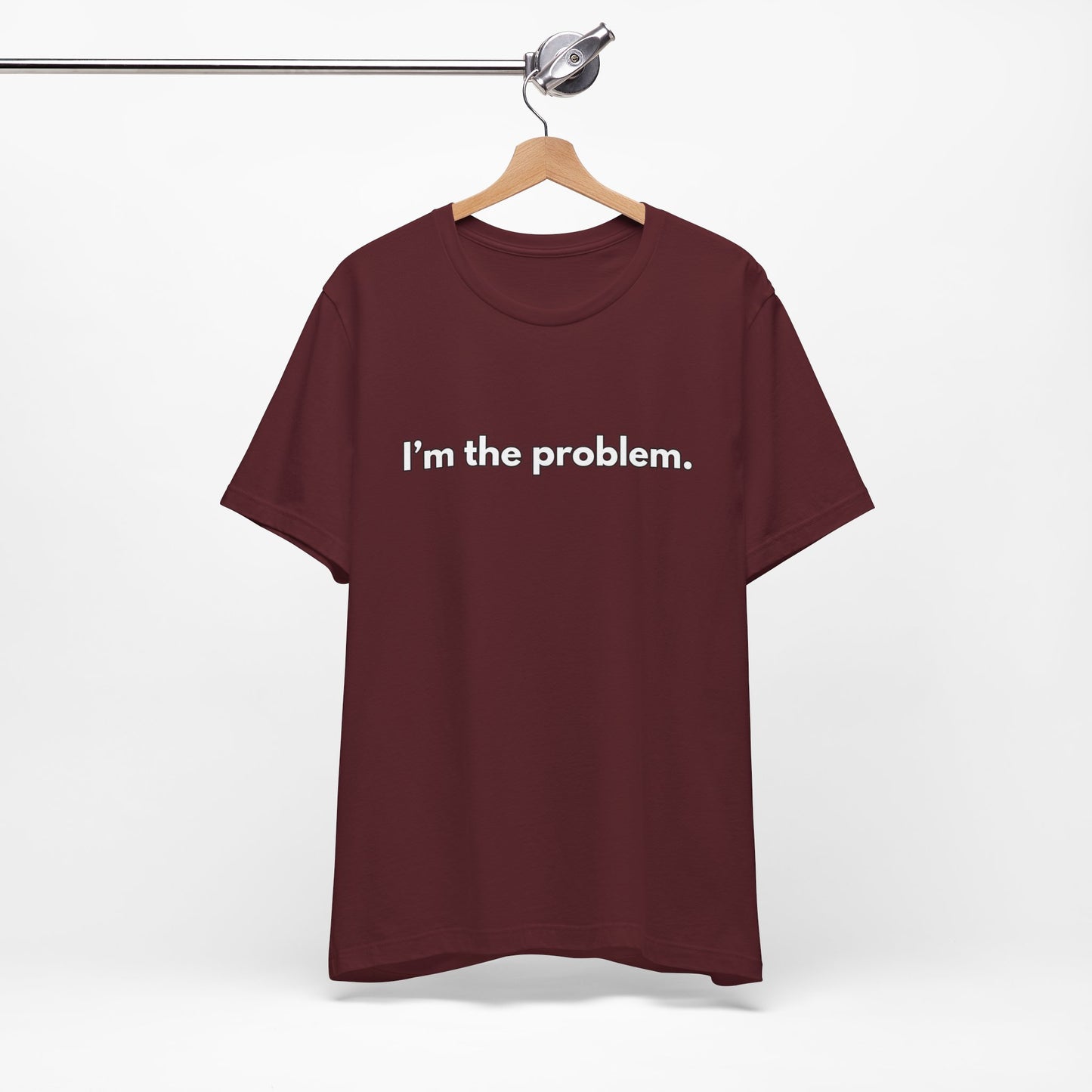 "I'm the Problem" Tee — Minimalist Statement T-Shirt