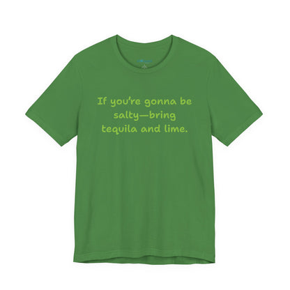 Salty—Bring Tequila & Lime T-Shirt