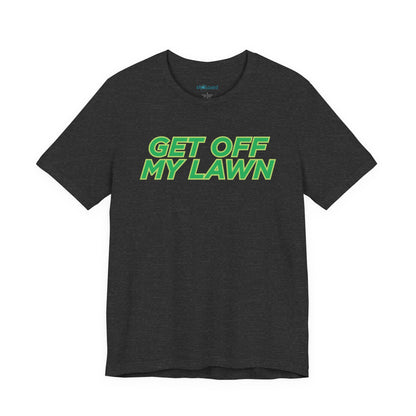 "Get Off My Lawn" T-Shirt — Funny Father's Day Gift