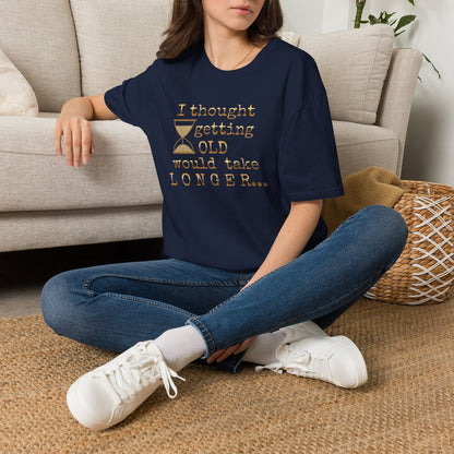 Funny Birthday T-Shirt — “I Thought Getting Old Would Take Longer”