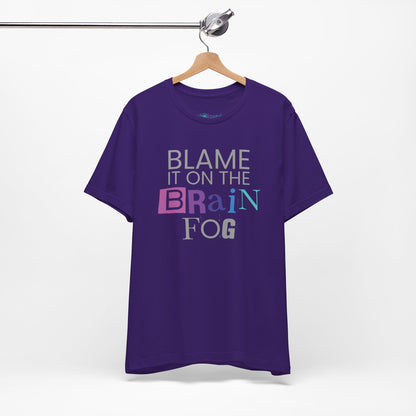 "Blame It On The Brain Fog" Funny T-Shirt