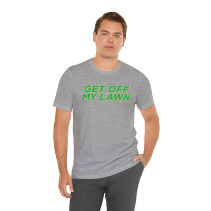 "Get Off My Lawn" T-Shirt — Funny Father's Day Gift