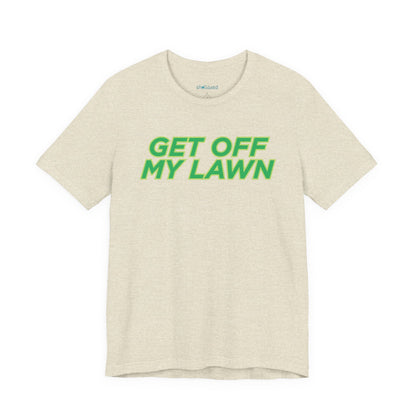"Get Off My Lawn" T-Shirt — Funny Father's Day Gift
