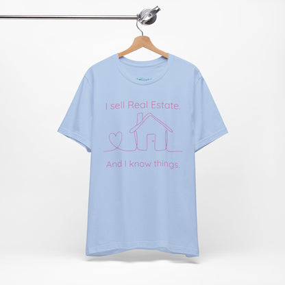 Real Estate Agent Tee – "I Sell Real Estate And I Know Things" Shirt