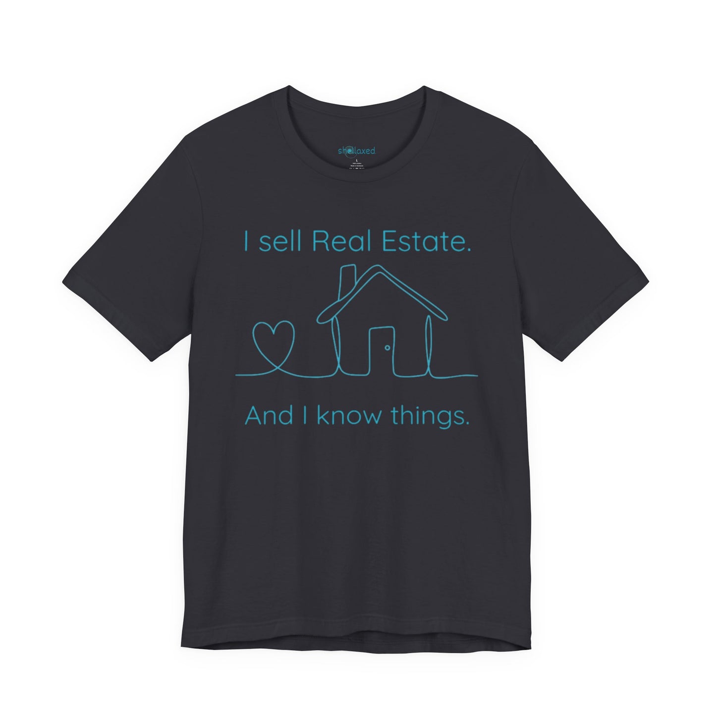 Real Estate Agent Tee – "I Sell Real Estate And I Know Things" Shirt