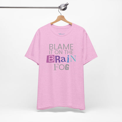 "Blame It On The Brain Fog" Funny T-Shirt