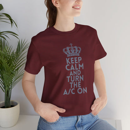 Keep Calm and Turn the A/C On T-Shirt