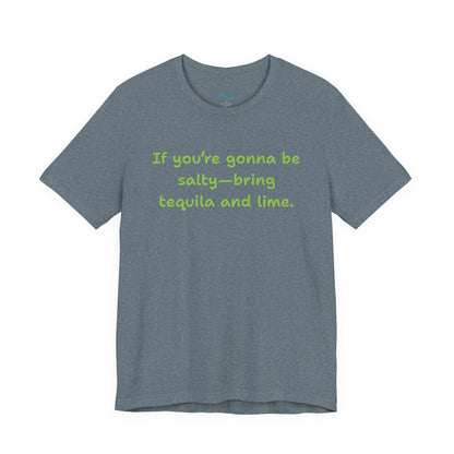 Salty—Bring Tequila & Lime T-Shirt