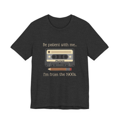 Vintage Cassette Tee – "Be patient with me... I'm from the 1900s" Retro MixTape
