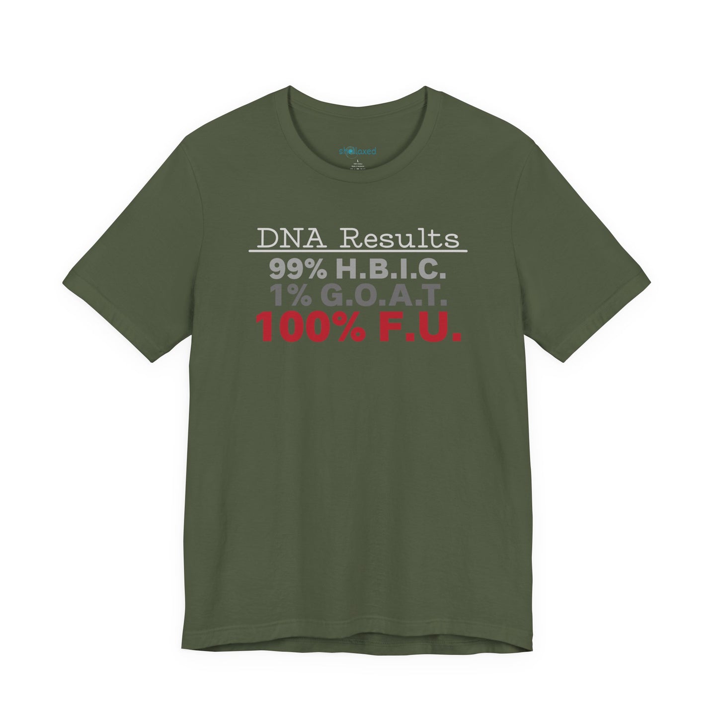 DNA Results — "99% H.B.I.C. 1% G.O.A.T. 100% F.U." Graphic T‑Shirt