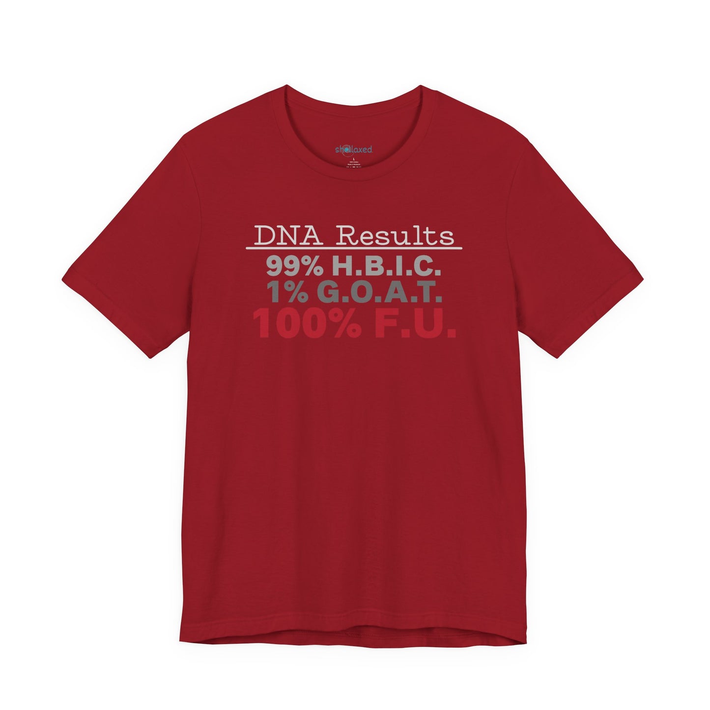DNA Results — "99% H.B.I.C. 1% G.O.A.T. 100% F.U." Graphic T‑Shirt