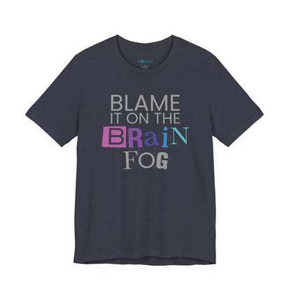 "Blame It On The Brain Fog" Funny T-Shirt
