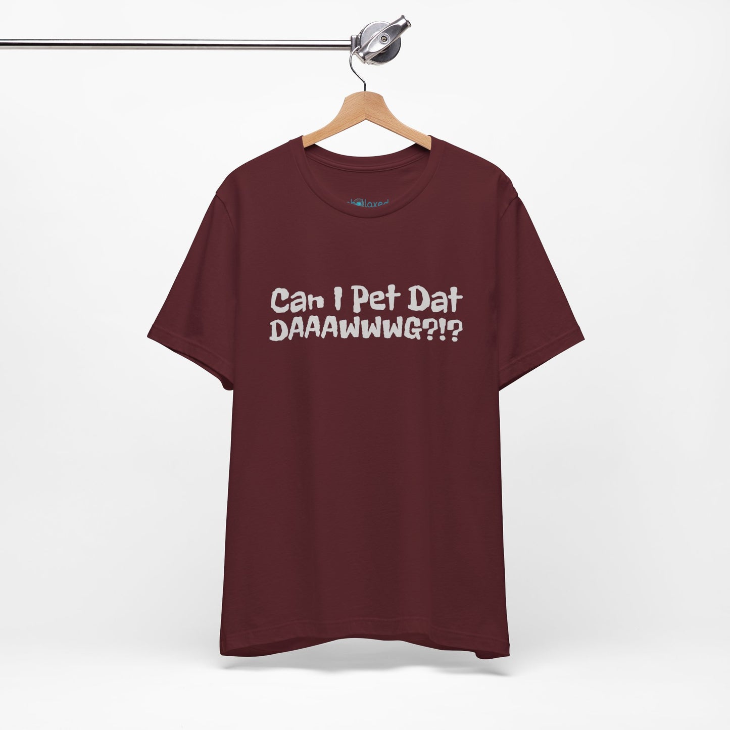 "Can I Pet Dat DAAWWWG?!?" Dog Lover T-Shirt