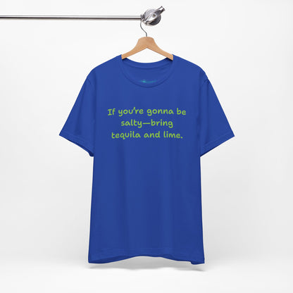 Salty—Bring Tequila & Lime T-Shirt