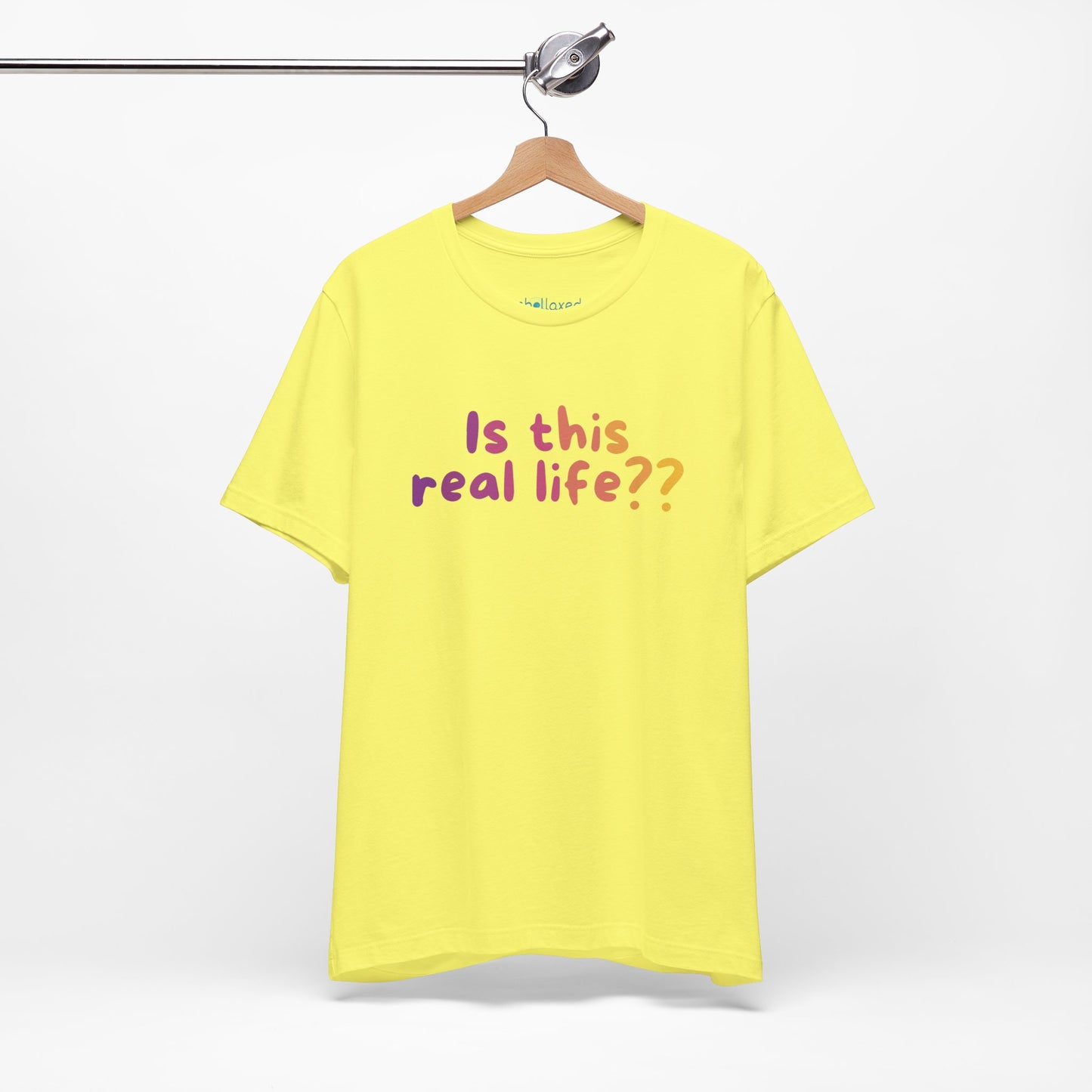 "Is This Real Life?" Colorful Meme Tee